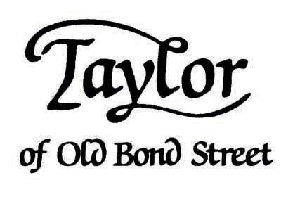    Taylor of Old Bond Street